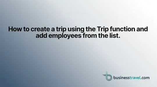 How to create a trip using the Trip function and adding employees from the list